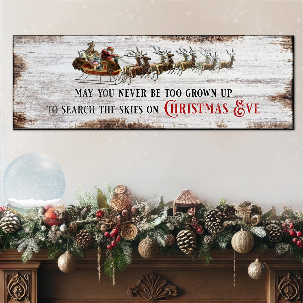 May You Never Be Too Grown Up Christmas Eve Canvas Sign
