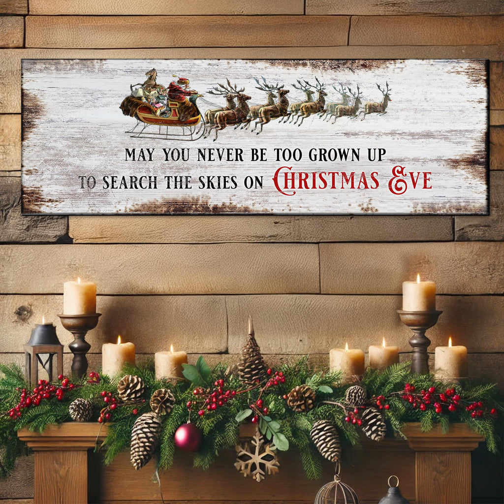 May You Never Be Too Grown Up Christmas Eve Canvas Sign